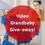 Video Grandbaby Give-away