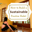 How to Build a Sustainable Practice Habit is Back!