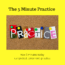 The 5 Minute Practice