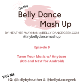 Tiny Belly Dance Mash Up – Episode 9 | Tame Your Music